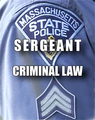 2023 Mass State Police Sergeant - CRIMINAL LAW