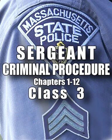 2022 Mass State Police Sergeant Class 3 - CRIMINAL PROCEDURE 1-12