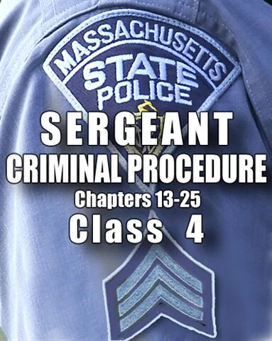 2022 Mass State Police Sergeant Class 4 - CRIMINAL PROCEDURE 13-25